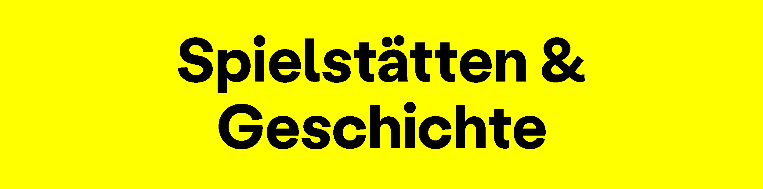 Spielstätten & Geschichte